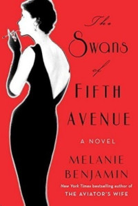 Melanie Benjamin — The Swans of Fifth Avenue