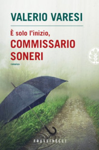 Valerio Varesi — E' solo l'inizio, commissario Soneri