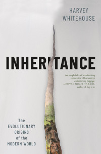 Harvey Whitehouse — Inheritance: The Evolutionary Origins of the Modern World