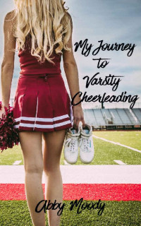 Abby Moody — My Journey to Varsity Cheerleading