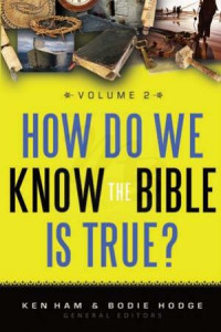 Ken Ham — How Do We Know the Bible is True? Vol 2