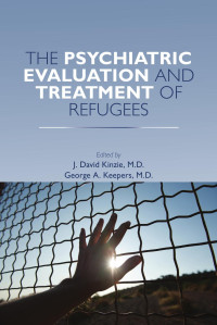 J. David Kinzie & George A. Keepers — The Psychiatric Evaluation and Treatment of Refugees