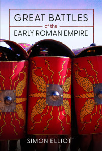 Simon Elliott — Great Battles of the Early Roman Empire