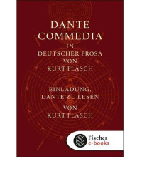 Dante Alighieri & Kurt Flasch — Commedia. In deutscher Prosa von Kurt Flasch. Einladung, Dante zu lesen