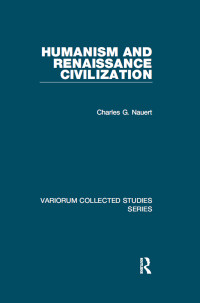 Charles G. Nauert — Humanism and Renaissance Civilization