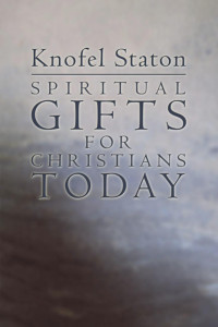 Knofel Staton; — Spiritual Gifts for Christians Today