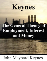 John Maynard Keynes — The General Theory of Employment, Interest and Money