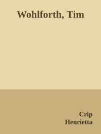 Crip & Henrietta — Wohlforth, Tim