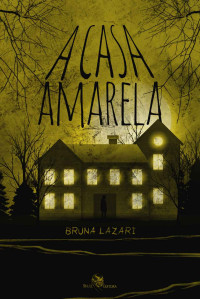 Lazari, Bruna — A Casa Amarela