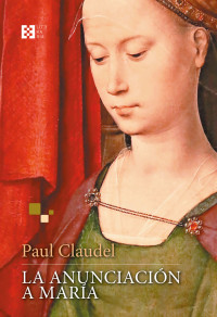 Paul Claudel — La Anunciación a María