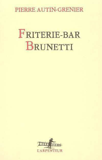 Autin-Grenier, Pierre — Friterie-Bar Brunetti