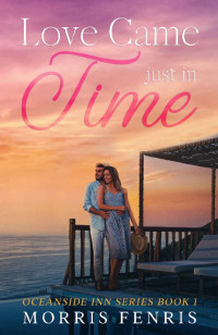 Morris Fenris — Love Came Just In Time: Heartwarming Contemporary Christian Romance Book (Oceanside Inn Series 1)