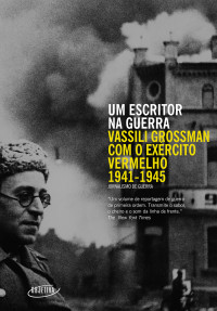 Vassili Grossman — Um escritor na guerra