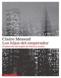 Claire Messud — LOS HIJOS DEL EMPERADOR