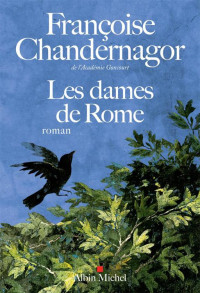 Chandernagor Françoise — Les Dames De Rome