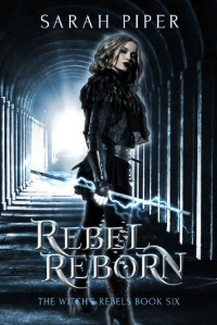 Sarah Piper — Rebel Reborn (The Witch's Rebels Book 6)