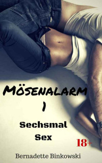 Binkowski, Bernadette — [Mösenalarm 01] • Sechsmal Sex 1