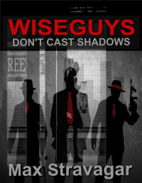 Max Stravagar — Wiseguys Don't Cast Shadows (Short Version)