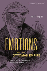 Tekgül, Nil; — Emotions in the Ottoman Empire