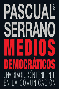 Pascual Serrano Jimnez; — 5675_medios_democraticos.indb