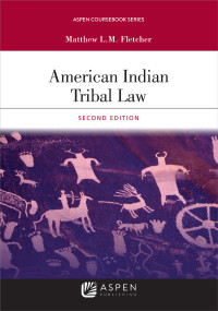 Matthew L.M. Fletcher — American Indian Tribal Law