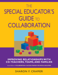 Sharon F. Cramer; — The Special Educator's Guide to Collaboration