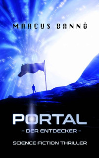 Marcus Bannò — Portal: Der Entdecker (German Edition)