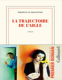 Nolwenn Le Blevennec [Nolwenn Le Blevennec] — La trajectoire de l’aigle