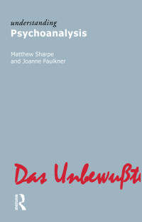 Sharpe, Matthew; Faulkner, Joanne; & Joanne Faulkner — Understanding Psychoanalysis