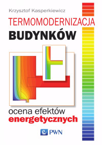 Krzysztof Kasperkiewicz; — Termomodernizacja budynkw. Ocena efektw energetycznych