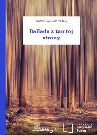 Józef Czechowicz — Ballada z tamtej strony