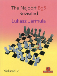 Lukasz Jarmula — The Najdorf Bg5 Revisited Volume 2 - Lukasz Jarmula