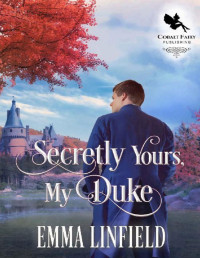 Emma Linfield — Secretly Yours, My Duke: A Historical Regency Romance Novel