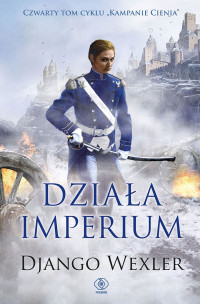 Django Wexler — Działa imperium