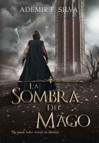 Ademir F. Silva — La Sombra Del Mago (Spanish Edition)