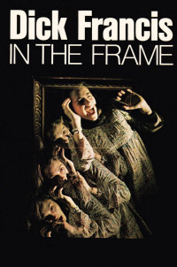 Dick Francis — In the Frame