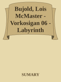 SUMARY — Bujold, Lois McMaster - Vorkosigan 06 - Labyrinth