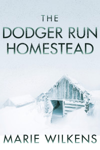 Wilkens, Marie — The Dodger Run Homestead: Small Town Post Apocalypse EMP Thriller