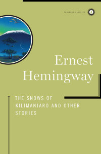 Ernest Hemingway — The Snows of Kilimanjaro and Other Stories