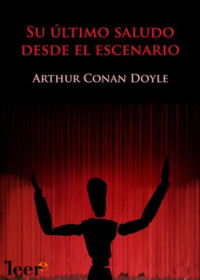 Sir Arthur Conan Doyle — Su último saludo en el escenario