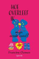 Francine Oomen — Hoe overleef ik mijn eerste zoen?