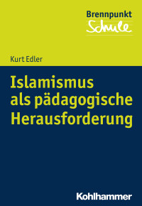 Kurt Edler — Islamismus als pädagogische Herausforderung