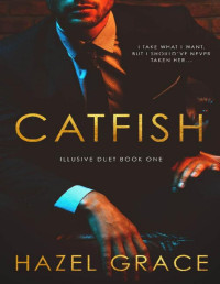 Hazel Grace — Catfish (Illusive Duet Book 1)