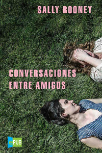 Sally Rooney — Conversaciones entre amigos