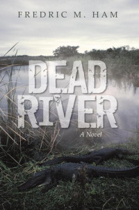 Fredric M. Ham — Dead River