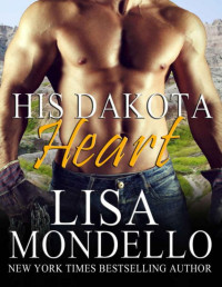 Lisa Mondello — His Dakota Heart: Contemporary Western Romance (Dakota Hearts Book 7)