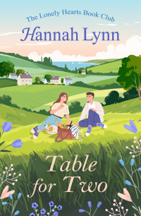 Lynn, Hannah — Table for Two: A laugh-out-loud tale of unrequited love, self-discovery, and the journey from best friends to soulmates. (The Lonely Hearts Book Club Series)