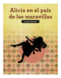 Lewis Carroll  — Alicia en el país de las maravillas