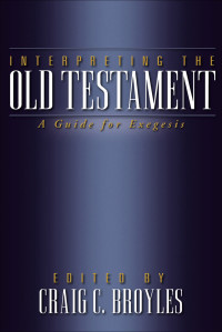 Broyles, Craig C.; — Interpreting the Old Testament