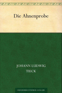 Tieck, Ludwig — Die Ahnenprobe